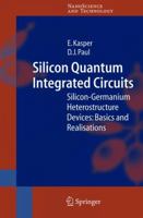 Silicon Quantum Integrated Circuits: Silicon-Germanium Heterostructure Devices: Basics and Realisations 3642060382 Book Cover