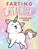 Farting Caticorn Coloring Book: A Funny Coloring Pages of Farting Caticorns for Kids - Farting Cat Unicorn Coloring Book for Toddlers Girls, Boys. B08LNH6GPC Book Cover