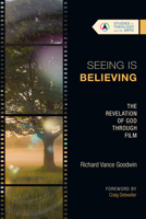 Seeing Is Believing: The Revelation of God Through Film 1514002000 Book Cover