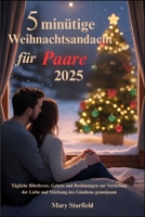 5 minütige Weihnachtsandacht für Paare 2025: Tägliche Bibeltexte, Gebete und Besinnungen zur Vertiefung der Liebe und Stärkung des Glaubens gemeinsam B0FY6XMV6C Book Cover