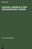 Kurzes Lehrbuch der organischen Chemie 311007642X Book Cover