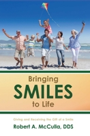 Bringing Smiles To Life: Giving and Receiving the Gift of a Smile 1599329786 Book Cover
