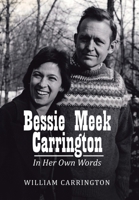 Bessie Meek Carrington: In Her Own Words 1669815722 Book Cover