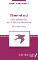 L'émoi et moi: Gérer ses émotions avec la méthode Stenzimacaw 2343094527 Book Cover