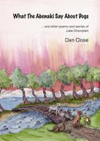 What The Abenaki Say About Dogs 0970662017 Book Cover