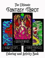 The Ultimate Fantasy Tarot Coloring And Activity Book: Tarot Card Coloring Book - Tarot Deck Coloring And Activities With Fantasy Creatures B08DBZD9GC Book Cover