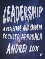 Leadership: A Reflective and Student Focused Approach 1529603471 Book Cover