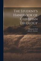 The Student's Handbook of Christian Theology 1021732443 Book Cover
