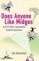 Does Anyone Like Midges?: And 99 Other Improbable Questions 1845021142 Book Cover