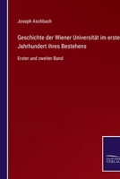 Geschichte der Wiener Universität im ersten Jahrhundert ihres Bestehens: Erster und zweiter Band (German Edition) 3375093454 Book Cover