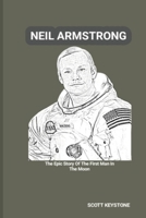 NEIL ARMSTRONG: The Epic Story Of The First Man In The Moon B0DYDV3GNJ Book Cover