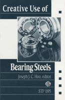 Creative Use of Bearing Steels (Astm Special Technical Publication// Stp) 0803118503 Book Cover