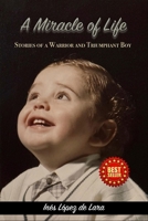 A Miracle of Life: Stories of a Warrior and Triumphant Boy B0DMFG85GB Book Cover