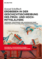 Erdbeben in Der Geschichtsschreibung Des Fr�h- Und Hochmittelalters: Ursprung, Verst�ndnis Und Anwendung Einer Spezifisch Mittelalterlichen Traditionsbildung 3110619822 Book Cover