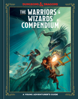 The Warriors & Wizards Compendium (Dungeons & Dragons): A Young Adventurer's Guide 0593839706 Book Cover