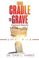 From Cradle To Grave: Emotional Maturity 1979053529 Book Cover