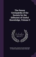 The Penny Cyclop�dia of the Society for the Diffusion of Useful Knowledge, Vol. 9: Dionysius-Erne (Classic Reprint) 1357960204 Book Cover