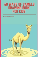 60 WAYS Of CAMELS DRAWING BOOK FOR KIDS B09TDQ241M Book Cover