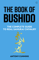 The Book of Bushido: The Complete Guide to Real Samurai Chivalry 1786786052 Book Cover