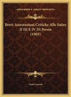 Brevi Annotazioni Critiche Alle Satire II III E IV Di Persio 1160331340 Book Cover