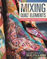 Mixing Quilt Elements: A Modern Look at Color, Style & Design 161745205X Book Cover