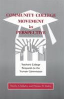Community College Movement in Perspective: Teachers College Responds to the Truman Administration 0810845385 Book Cover