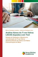 Análise Xanes do Ti em Vidros LSCAS dopados com Tio2 (Portuguese Edition) 3639745981 Book Cover