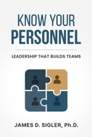 Know Your Personnel: Leadership that Builds Teams B0FMJMCJ2Y Book Cover