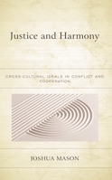 Justice and Harmony: Cross-Cultural Ideals in Conflict and Cooperation 1793654972 Book Cover