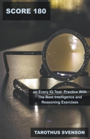 Score 180 on Every IQ Test: Practice With The Best Intelligence and Reasoning Exercises B0BSRH432R Book Cover