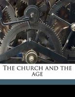 The Church and the Age 0766174689 Book Cover