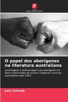O papel dos aborígenes na literatura australiana (Portuguese Edition) 6208994861 Book Cover