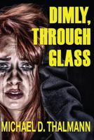 Dimly, Through Glass 1975792467 Book Cover