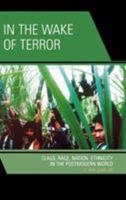 In the Wake of Terror: Class, Race, Nation, Ethnicity in the Postmodern World 073911722X Book Cover