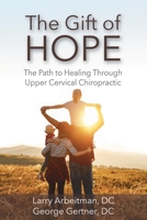 The Gift of Hope: The Path to Healing Through Upper Cervical Chiropractic 193388942X Book Cover