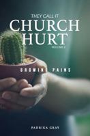 They Call It Church Hurt: Growing Pains - Volume 2 0999613022 Book Cover
