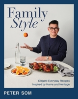 Family Style: Elegant Everyday Recipes Inspired by Home and Heritage 006334730X Book Cover
