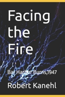 Facing the Fire: Bar Harbor Burns,1947 B0CH2BRL5P Book Cover