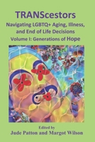 TRANScestors Navigating LGBTQ+ Aging, Illness and End of Life Decisions: Generations of Hope 1777278074 Book Cover