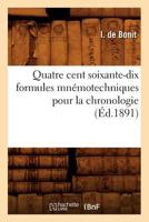 Quatre Cent Soixante-Dix Formules Mna(c)Motechniques Pour La Chronologie (A0/00d.1891) 2012764851 Book Cover