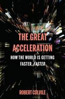 The Great Acceleration: How the World Is Getting Faster, Faster 1408840219 Book Cover