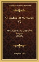 A Garden Of Memories V2: Mrs. Austin And Lizzie’s Bargain 1120117674 Book Cover