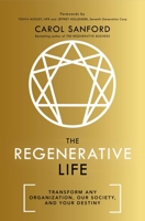 The Regenerative Life: Transform Any Organization, Our Society, and Your Destiny 1529308216 Book Cover