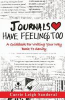 Journals Have Feelings Too: A Guidebook for Writing Your Way Back to Sanity 1490495223 Book Cover