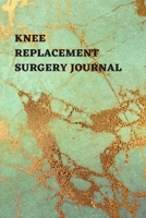 Knee Replacement Surgery Journal: Undated Planner, Medication And Rehabilitation Recovery Log Book ( Knee Injury Restoration, Medicament, Healing Organiser ) 1706373570 Book Cover