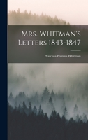 Mrs. Whitman's Letters 1843-1847 1017683107 Book Cover