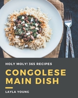 Holy Moly! 365 Congolese Main Dish Recipes: Not Just a Congolese Main Dish Cookbook! B08D4VPWF4 Book Cover