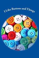 I Like Buttons and Things: Buttons and Stories 1536985228 Book Cover