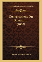 Conversations on Ritualism 1436813700 Book Cover