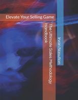 The Ultimate Sales Methodology Handbook: Elevate Your Selling Game B0DTYL4PQG Book Cover